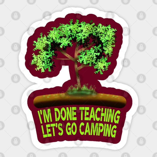 I'm Done Teaching Let's Go Camping Sticker by MoMido